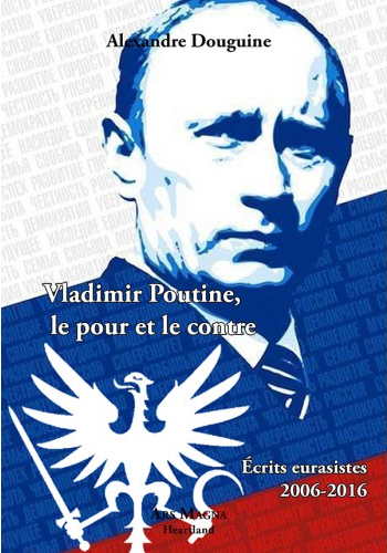 Couverture. Ars Magna. Vladimir Poutine, le pour et le contre, par Alexandre Douguine. 2017-07-08